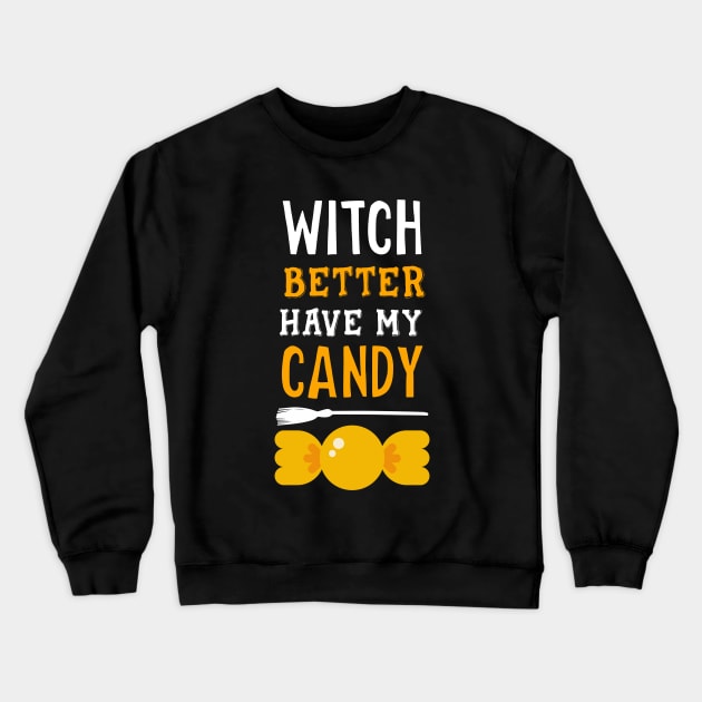 Witch better have my candy Crewneck Sweatshirt by Jenmag